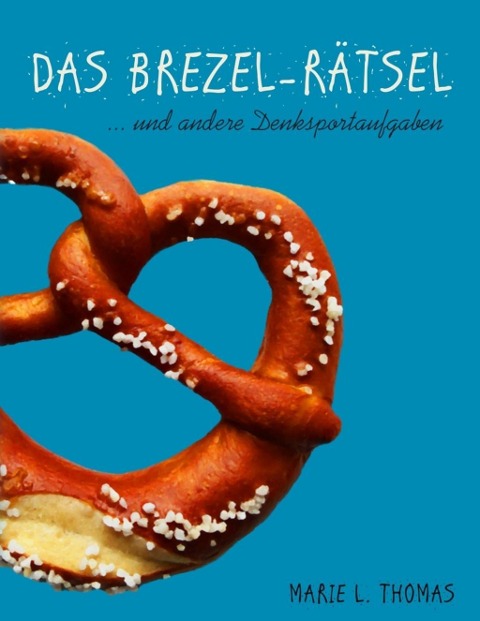 Das Brezel-Rätsel - Marie L. Thomas