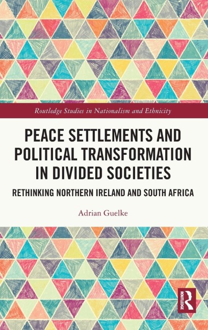 Peace Settlements and Political Transformation in Divided Societies - Adrian Guelke