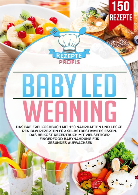 Baby Led Weaning - Rezepte Profis