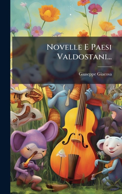 Novelle E Paesi Valdostani... - Giuseppe Giacosa