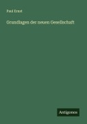 Cover-Bild zum Titel 'Grundlagen der neuen Gesellschaft' von 'Paul Ernst'