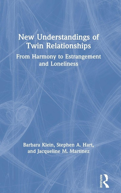 New Understandings of Twin Relationships - Barbara Klein, Stephen A. Hart, Jacqueline M. Martinez