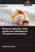 Cover-Bild zum Titel 'Risorse naturali: Una guida per bibliotecari all'approccio pratico' von 'Abhishek Kumar'