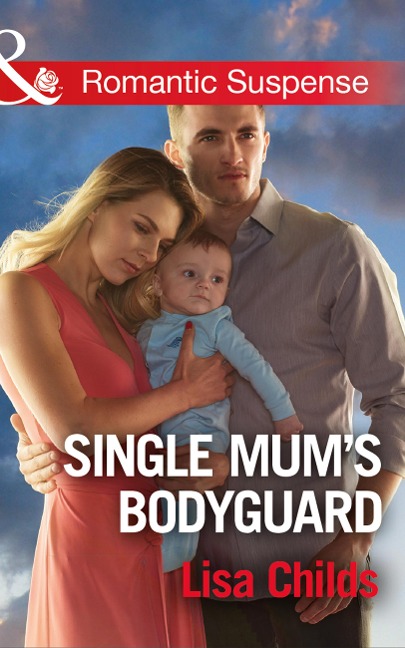 Single Mum's Bodyguard (Mills & Boon Romantic Suspense) (Bachelor Bodyguards, Book 6) - Lisa Childs