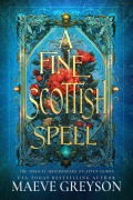 Cover-Bild zum Titel 'A Fine Scottish Spell (The Magical Matchmakers of Seven Cairns)' von 'Maeve Greyson'