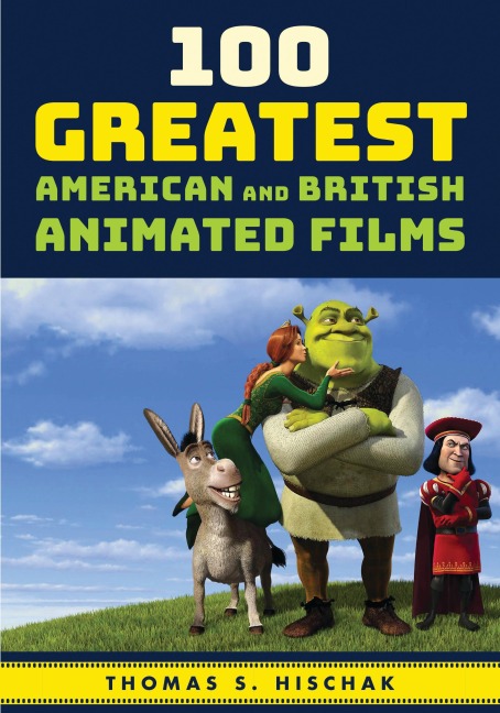 100 Greatest American and British Animated Films - Thomas Hischak