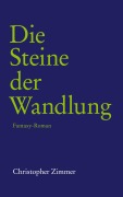 Cover-Bild zum Titel 'Die Steine der Wandlung' von 'Christopher Zimmer'