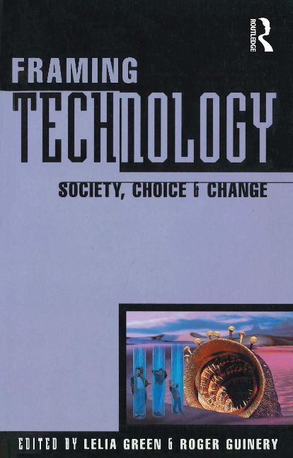 Framing Technology - Lelia Green, Roger Guinery