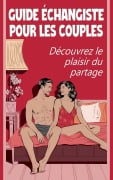 Guide échangiste pour les couples Découvrez le plaisir du partage - Laura and Javier