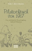 Cover-Bild zum Titel 'Pilzkochbuch von 1917' von 'Emil Herrmann'