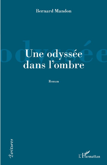 Une odyssée dans l'ombre - Bernard Mandon