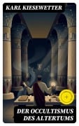 Cover-Bild zum Titel 'Der Occultismus des Altertums' von 'Karl Kiesewetter'