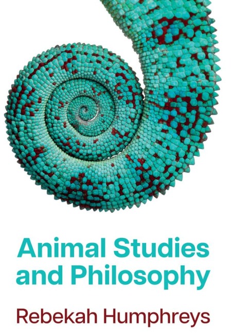 Animal Studies and Philosophy - Rebekah Humphreys