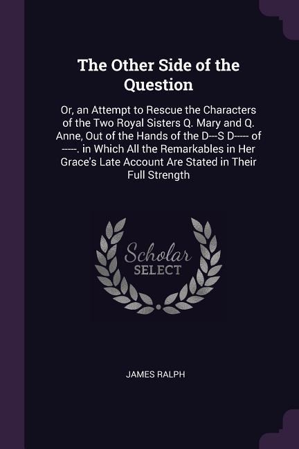 The Other Side of the Question - James Ralph