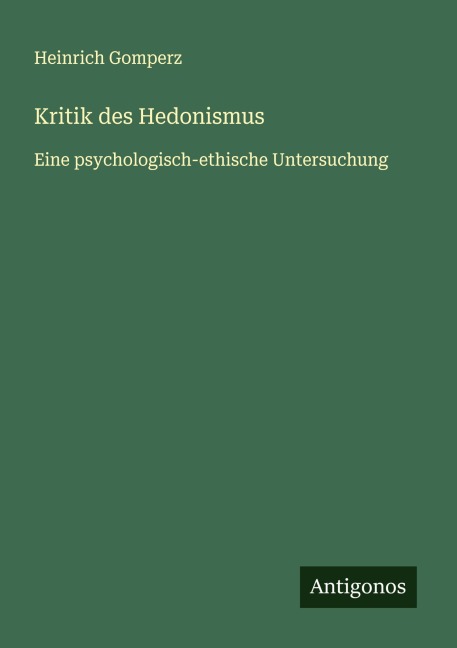 Kritik des Hedonismus - Heinrich Gomperz