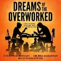 Dreams of the Overworked Lib/E: Living, Working, and Parenting in the Digital Age - Christine M. Beckman, Melissa Mazmanian