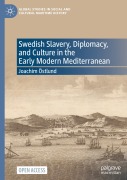 Cover-Bild zum Titel 'Swedish Slavery, Diplomacy, and Culture in the Early Modern Mediterranean' von 'Joachim Östlund'