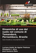 Cover-Bild zum Titel 'Dinamiche di uso del suolo nel comune di Tamandaré, Pernambuco, Brasile' von 'Luciano André de Aguiar Pedrosa, Elisabeth C. Silva, José Gustavo Melo'