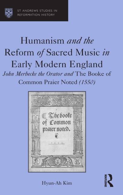 Humanism and the Reform of Sacred Music in Early Modern England - Hyun-Ah Kim