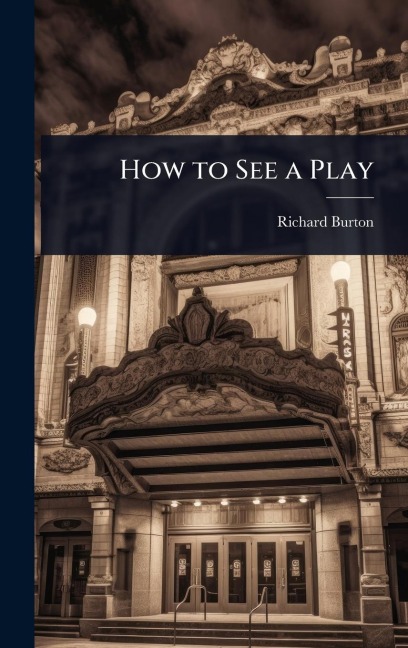 How to See a Play - Richard Burton