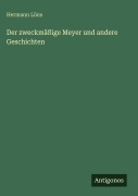 Cover-Bild zum Titel 'Der zweckmäßige Meyer und andere Geschichten' von 'Hermann Löns'