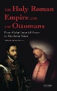 Cover-Bild zum Titel 'The Holy Roman Empire and the Ottomans' von 'Mehmet Sinan Birdal'