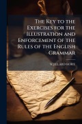 Cover-Bild zum Titel 'The Key to the Exercises for the Illustration and Enforcement of the Rules of the English Grammar' von 'W Jillard Hort'