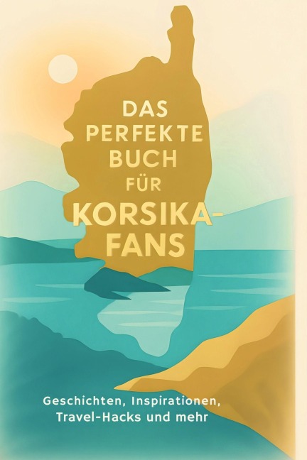 Das perfekte Buch für Korsika-Fans - Paul Meyer