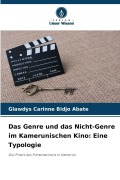 Cover-Bild zum Titel 'Das Genre und das Nicht-Genre im Kamerunischen Kino: Eine Typologie' von 'Glawdys Carinne Bidjo Abate'