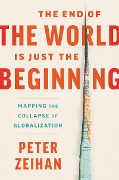 Cover-Bild zum Titel 'The End of the World is Just the Beginning' von 'Peter Zeihan'