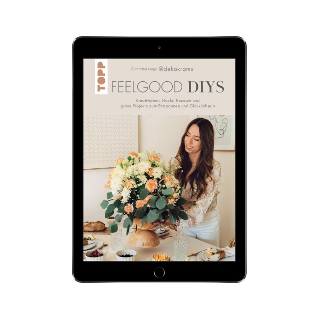 Feelgood-DIYs. Von Catharina Junge aka @dekokrams - Catharina Junge