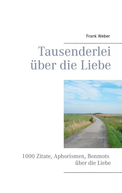 Tausenderlei über die Liebe - Frank Weber