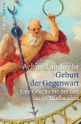 Cover-Bild zum Titel 'Geburt der Gegenwart' von 'Achim Landwehr'