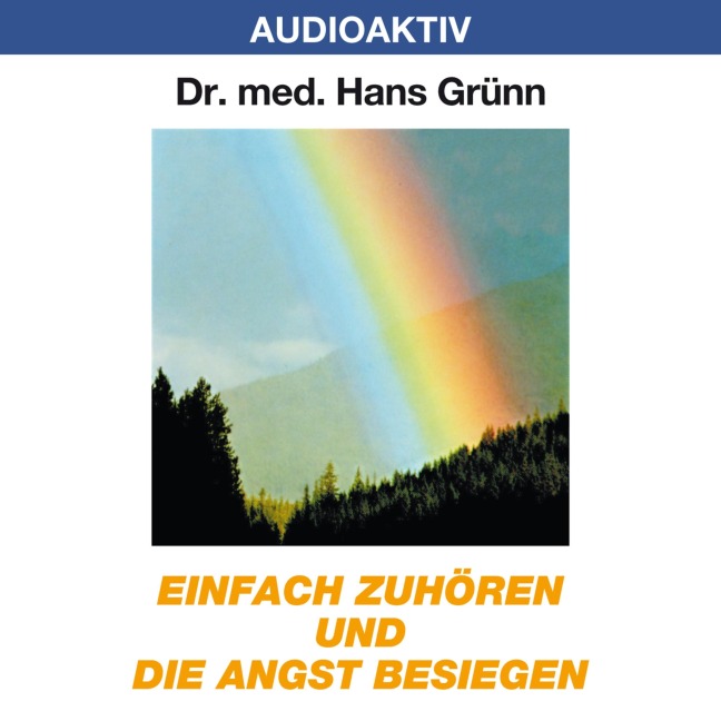 Einfach zuhören und die Angst besiegen - Hans Grünn