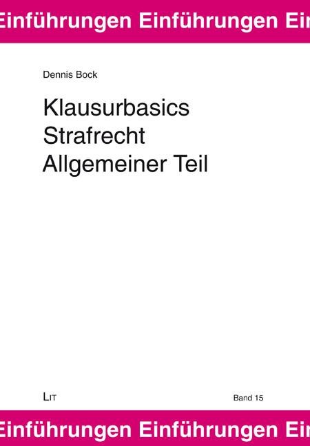 Klausurbasics Strafrecht Allgemeiner Teil - Dennis Bock