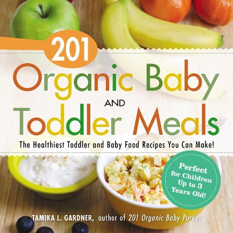 201 Organic Baby and Toddler Meals - Tamika L Gardner