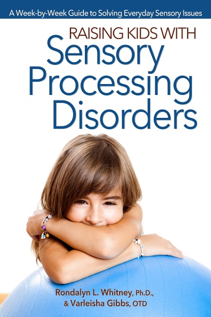 Raising Kids with Sensory Processing Disorders - Rondalyn Whitney, Varleisha Gibbs