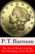 Cover-Bild zum Titel 'The Art of Money Getting + The Humbugs of the World (2 Unabridged Classics)' von 'P. T. Barnum'