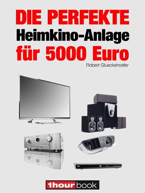Die perfekte Heimkino-Anlage für 5000 Euro - Robert Glueckshoefer