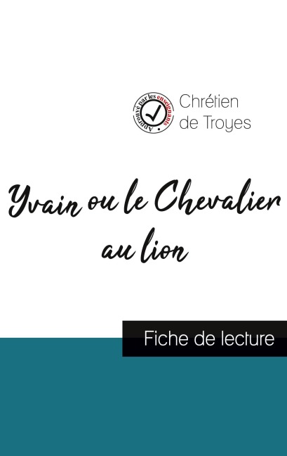 Yvain ou le Chevalier au lion de Chrétien de Troyes (fiche de lecture et analyse complète de l'oeuvre) - Chrétien De Troyes