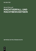Cover-Bild zum Titel 'Machtverfall und Machtbewusstsein' von 'Bernd Ebersold'
