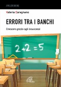 Cover-Bild zum Titel 'Errori tra i banchi. Crescere grazie agli insuccessi' von 'Valeria Caragnano'
