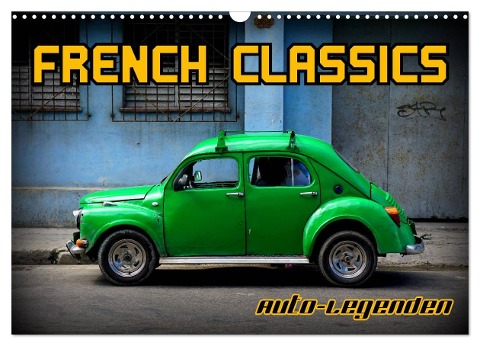 Auto-Legenden - French Classics (Wandkalender 2025 DIN A3 quer), CALVENDO Monatskalender - Henning von Löwis of Menar