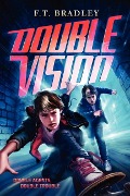 Double Vision - F T Bradley