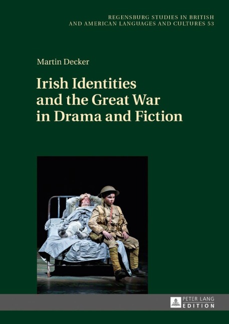 Irish Identities and the Great War in Drama and Fiction - Martin Decker