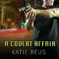 Cover-Bild zum Titel 'A Covert Affair Lib/E' von 'Katie Reus'