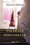 Via delle Fontanelle - Iliana Iris Bellussi