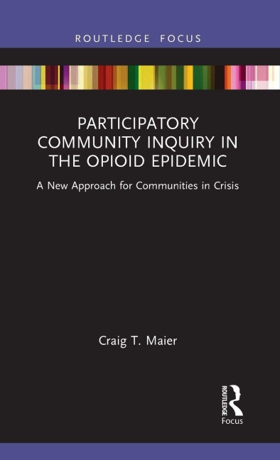 Participatory Community Inquiry in the Opioid Epidemic - Craig T. Maier