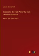 Cover-Bild zum Titel 'Geschichte der Stadt Winterthur nach Urkunden bearbeitet' von 'Johann Conrad Troll'