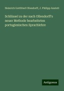 Schlüssel zu der nach Ollendorff's neuer Methode bearbeiteten portugiesischen Sprachlehre - Heinrich Gottfried Ollendorff, J. Philipp Anstett